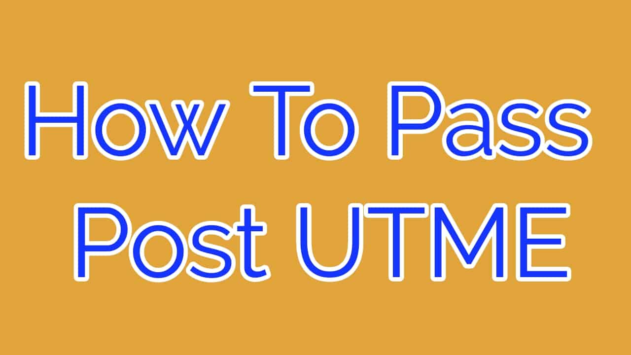 How To Prepare For Post UTME Examination screening and Pass Excellently