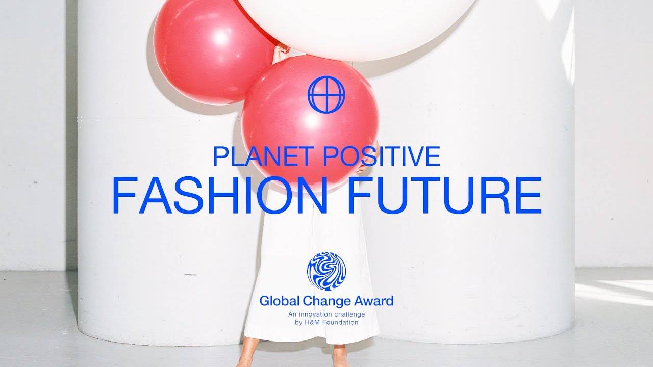 H&M Foundation Global Change Award 2022 (up to €1,000,000)